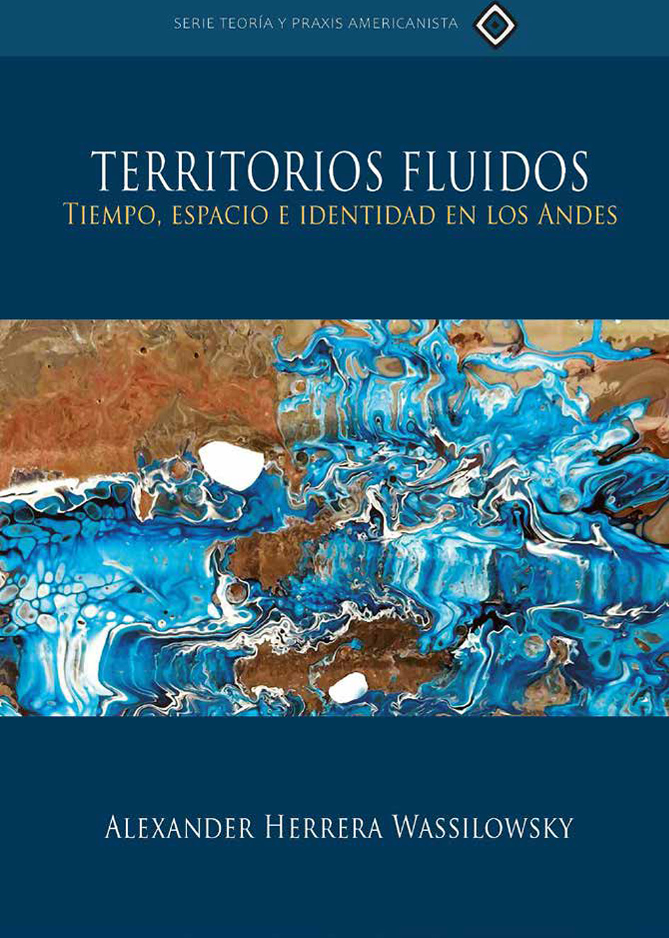 Territorios fluidos: tiempo, espacio e identidad en los Andes